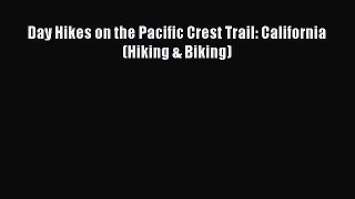 Read Day Hikes on the Pacific Crest Trail: California (Hiking & Biking) Ebook Free