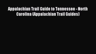Download Appalachian Trail Guide to Tennessee - North Carolina (Appalachian Trail Guides) PDF