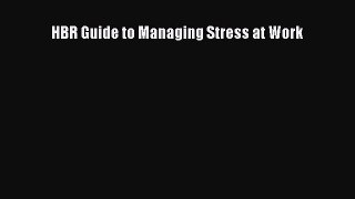 Read HBR Guide to Managing Stress at Work Ebook Free