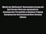 Book Mystik des Nihilismus?: Auseinandersetzung mit Emil Ciorans Werk aus systematisch-theologischer