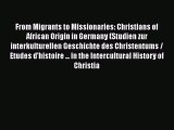 Book From Migrants to Missionaries: Christians of African Origin in Germany (Studien zur interkulturellen