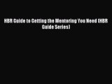 Read HBR Guide to Getting the Mentoring You Need (HBR Guide Series) PDF Free