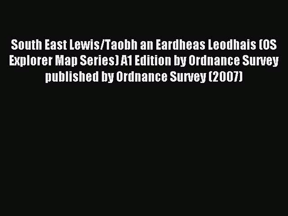 Read South East Lewis/Taobh an Eardheas Leodhais (OS Explorer Map Series) A1 Edition by Ordnance