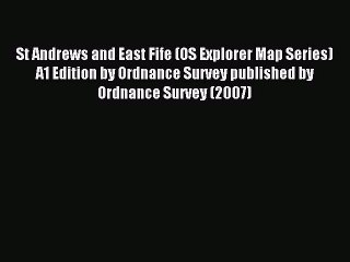 Read St Andrews and East Fife (OS Explorer Map Series) A1 Edition by Ordnance Survey published