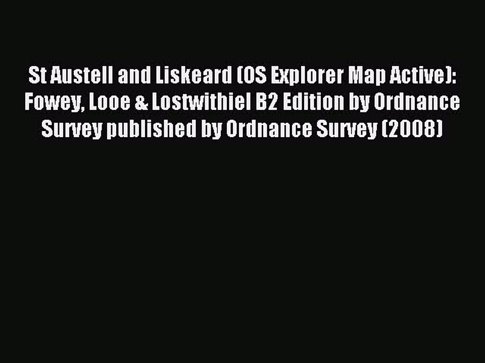 Read St Austell and Liskeard (OS Explorer Map Active): Fowey Looe & Lostwithiel B2 Edition