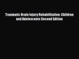 [Read book] Traumatic Brain Injury Rehabilitation: Children and Adolescents Second Edition