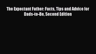 [PDF] The Expectant Father: Facts Tips and Advice for Dads-to-Be Second Edition [Read] Full