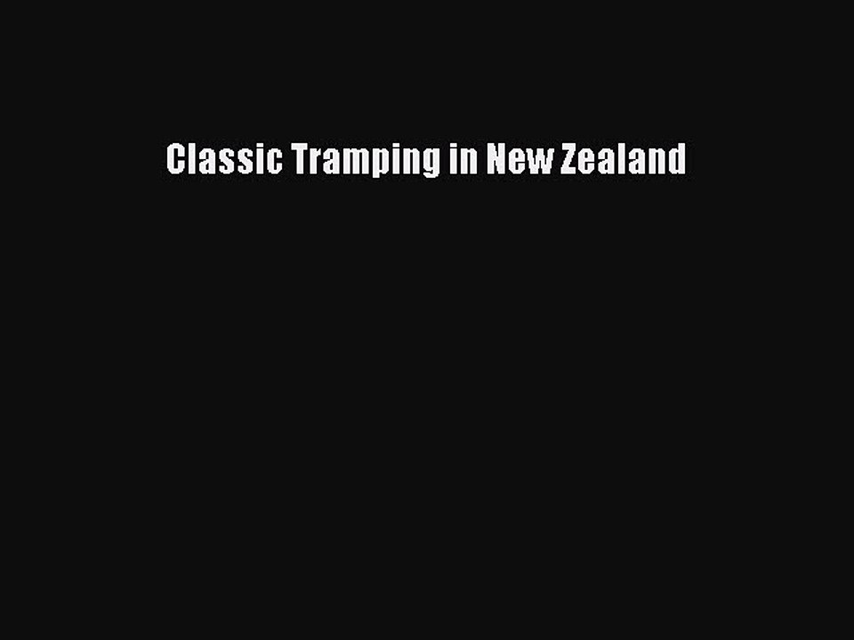 Read Classic Tramping in New Zealand Ebook Free