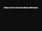 Read Hiking Trails of the Santa Monica Mountains Ebook Free