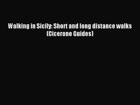 Read Walking in Sicily: Short and long distance walks (Cicerone Guides) Ebook Free
