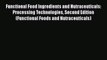[Read book] Functional Food Ingredients and Nutraceuticals: Processing Technologies Second