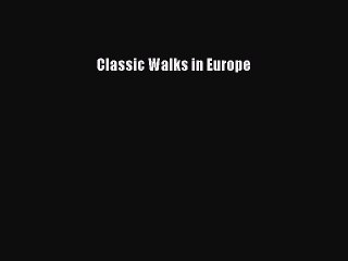 Read Classic Walks in Europe Ebook Free