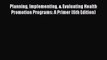 [Read book] Planning Implementing & Evaluating Health Promotion Programs: A Primer (6th Edition)