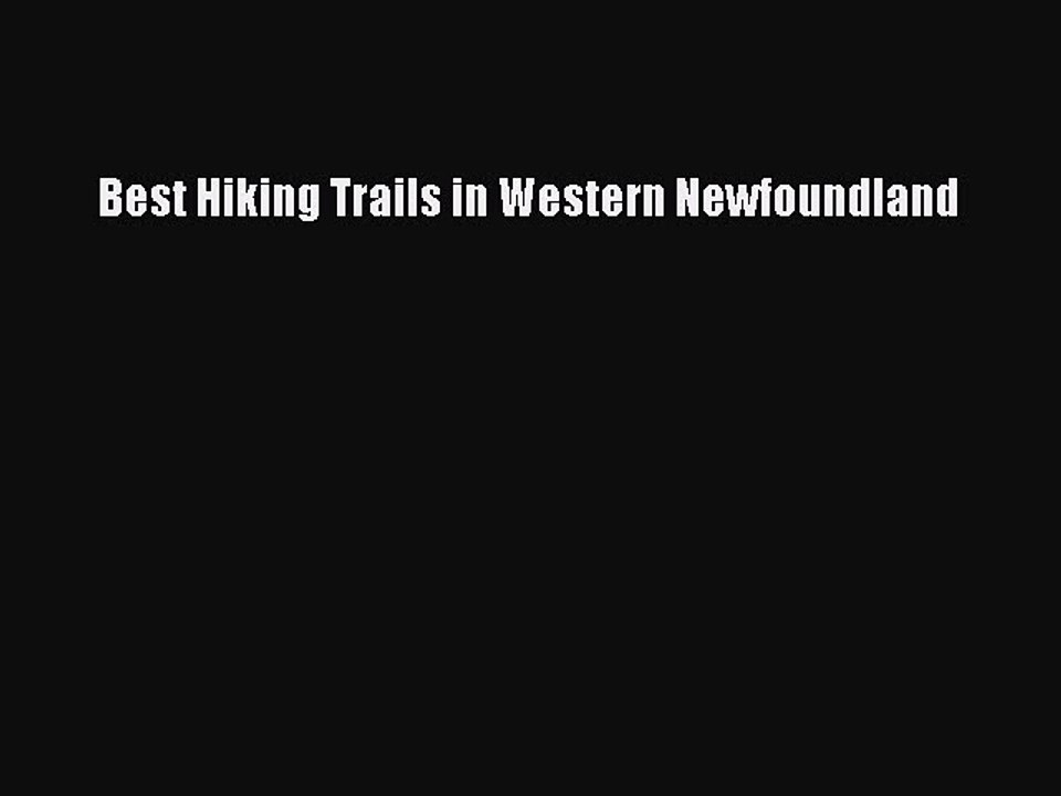 Read Best Hiking Trails in Western Newfoundland Ebook Online