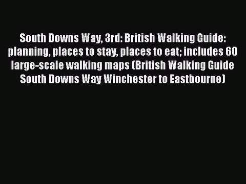 Read South Downs Way 3rd: British Walking Guide: planning places to stay places to eat includes