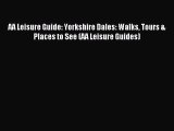 Read AA Leisure Guide: Yorkshire Dales: Walks Tours & Places to See (AA Leisure Guides) PDF