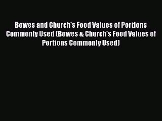 [Read book] Bowes and Church's Food Values of Portions Commonly Used (Bowes & Church's Food