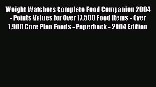 [Read book] Weight Watchers Complete Food Companion 2004 - Points Values for Over 17500 Food