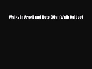 Read Walks in Argyll and Bute (Clan Walk Guides) Ebook Free