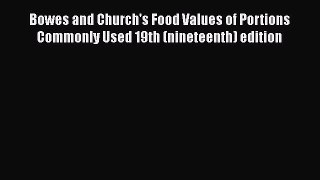 [Read book] Bowes and Church's Food Values of Portions Commonly Used 19th (nineteenth) edition