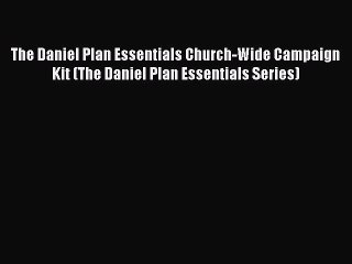 [Read book] The Daniel Plan Essentials Church-Wide Campaign Kit (The Daniel Plan Essentials