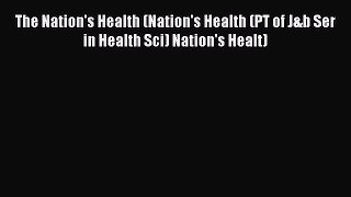 [Read book] The Nation's Health (Nation's Health (PT of J&b Ser in Health Sci) Nation's Healt)