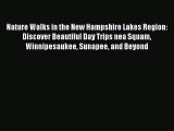 [Read book] Nature Walks in the New Hampshire Lakes Region: Discover Beautiful Day Trips nea