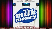 READ Ebooks FREE  Milk Money Cash Cows and the Death of the American Dairy Farm Full Ebook Online Free