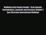 Read Walking in the Canary Islands - Gran Canaria Fuerteventura Lanzarote and Graciosa: Volume