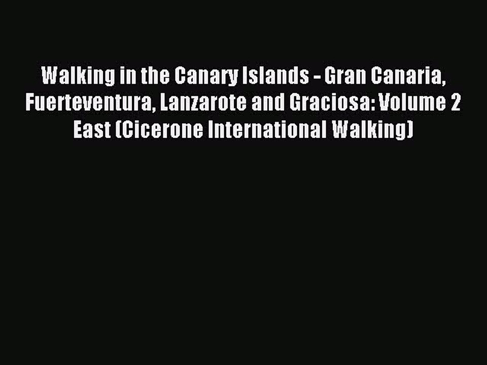 Read Walking in the Canary Islands - Gran Canaria Fuerteventura Lanzarote and Graciosa: Volume