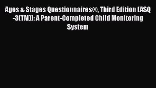 [Read book] Ages & Stages Questionnaires® Third Edition (ASQ-3(TM)): A Parent-Completed Child