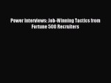 Read Power Interviews: Job-Winning Tactics from Fortune 500 Recruiters Ebook Free