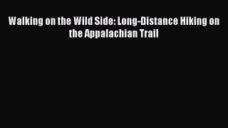 Download Walking on the Wild Side: Long-Distance Hiking on the Appalachian Trail PDF Online
