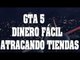 Truco GTA 5 - Ganar dinero infinito con las tiendas