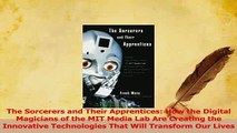 Download  The Sorcerers and Their Apprentices How the Digital Magicians of the MIT Media Lab Are PDF Online