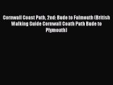 Download Cornwall Coast Path 2nd: Bude to Falmouth (British Walking Guide Cornwall Coath Path