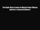 PDF The Right Way to Invest in Mutual Funds (Money America's Financial Advisor)  EBook