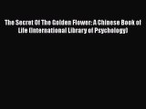 [Read Book] The Secret Of The Golden Flower: A Chinese Book of Life (International Library