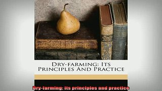 READ book  Dryfarming its principles and practice Free Online
