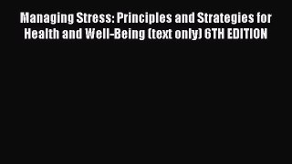 [Read Book] Managing Stress: Principles and Strategies for Health and Well-Being (text only)