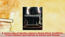 PDF  A Gathering of Spirits Japans Ghost Story Tradition From Folklore and Kabuki to Anime Free Books