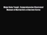 [Read book] Muye Dobo Tongji : Comprehensive Illustrated Manual of Martial Arts of Ancient