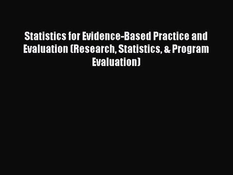 Read Statistics for Evidence-Based Practice and Evaluation (Research Statistics & Program Evaluation)