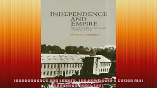 READ book  Independence and Empire The New Souths Cotton Mill Campaign 18651901 Full EBook