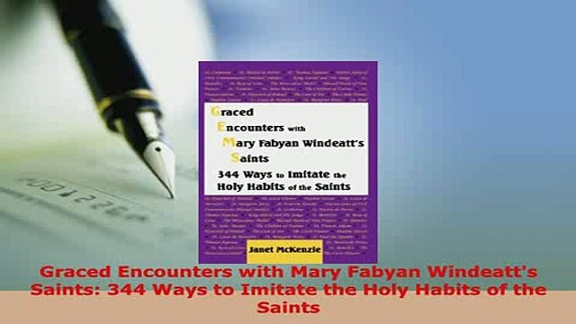 PDF Graced Encounters with Mary Fabyan Windeatts Saints 344 Ways to Imitate the Holy Habits Download Online