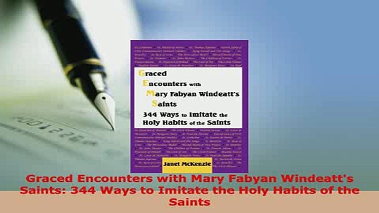 PDF  Graced Encounters with Mary Fabyan Windeatts Saints 344 Ways to Imitate the Holy Habits Download Online