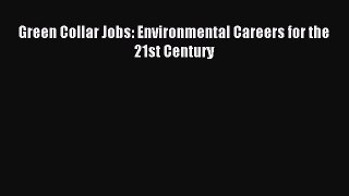 Read Green Collar Jobs: Environmental Careers for the 21st Century Ebook Free