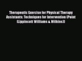[Read book] Therapeutic Exercise for Physical Therapy Assistants: Techniques for Intervention