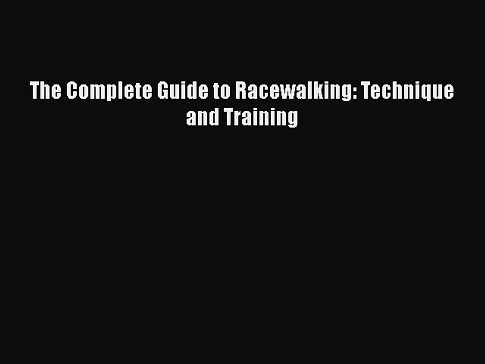 Download The Complete Guide to Racewalking: Technique and Training  Read Online