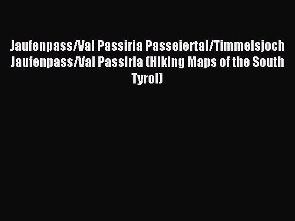 Read Jaufenpass/Val Passiria Passeiertal/Timmelsjoch Jaufenpass/Val Passiria (Hiking Maps of